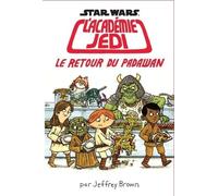 Star Wars L'académie Jedi Tome 2 - Le Retour Du Padawan