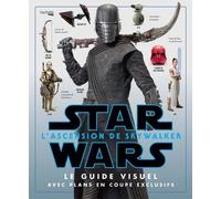 Star Wars : L'ascension de Skywalker: Le guide visuel