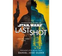 Star Wars Last Shot A Han and Lando Novel by Daniel Jose Older Inconnu (Auteur)