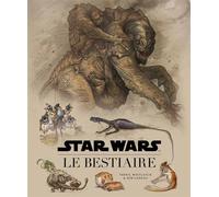 Star Wars : Le Bestiaire - Bob Carrau - Huginn & Muninn - relié - Beau livre