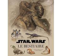 Star Wars, Le Bestiaire - Guide De La Faune Galactique