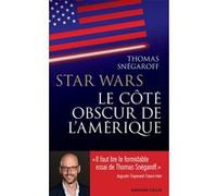 Star Wars, le côté obscur de l'Amérique Thomas Snégaroff (Auteur)