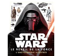 STAR WARS - L'encyclopédie illustrée - Le Reveil de la Force: Episode VIII