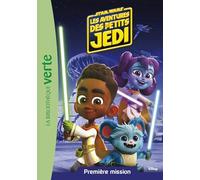 Star Wars - Les aventures des petits Jedi 01 - Première mission