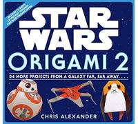 Star Wars Origami II: 34 More Projects from a Galaxy Far, Far Away. . . .