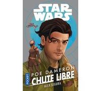 Star Wars - Poe Dameron Chute libre Alex Segura (Auteur), Axelle Demoulin (Traduction), Nicolas Ancion (Traduction)