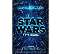 Star Wars Psychology: Dark Side Of The Mind (Paperback) Travis Langley, (Auteur)
