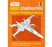 Star Wars Rebel Starfighters Owners Workshop Manual by Ryder Windham & Illustrated by Chris Trevas Ryder Windham Illustrated by Chris Trevas (Auteur)