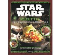 Star Wars - Recettes D'une Galaxie Lointaine, Très Lointaine - Découvrez La Culture Wookiee À Travers 50 Recettes À Partager