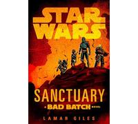 Star Wars: Sanctuary (A Bad Batch Novel)