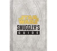 Star Wars: Smuggler's Guide: (Star Wars Jedi Path Book Series, Star Wars Book for Kids and Adults)