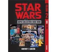 Star Wars Super Collectors Wish Book Vol. 2 by Geoffrey T. Carlton Geoffrey T. Carlton (Auteur)