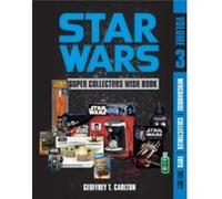 Star Wars Super Collectors Wish Book Vol. 3 by Geoffrey T. Carlton Geoffrey T. Carlton (Auteur)