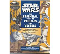 Star Wars: The Essential Guide to Vehicles and Vessels