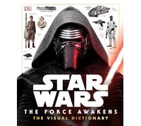 Star Wars: The Force Awakens The Visual Dictionary