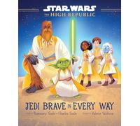 Star Wars: The High Republic: Jedi Brave in Every Way