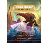 Star Wars: The High Republic: Mission to Disaster