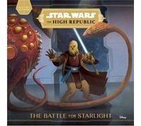 Star Wars The High Republic The Battle For Starlight by George Mann George Mann (Auteur)