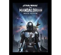 Star Wars: The Mandalorian Movie Review: Unveiling the Galaxy: Secrets of The Mandalorian