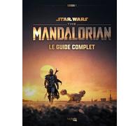 Star Wars The Mandalorian Saison 1 - Le Guide Complet