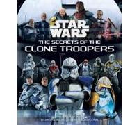 Star Wars: The Secrets Of The Clone Troopers