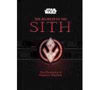 Star Wars : The Secrets of the Sith – The Chronicles of Emperor Palpatine