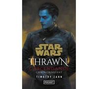 Star Wars Thrawn : L'Ascendance - Tome 1 Chaos croissant Timothy Zahn (Auteur), Thomas Renaud (Traduction), Lucile Galliot (Traduction)