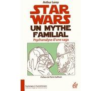 Star wars, un mythe familial Arthur Leroy (Auteur)