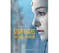 Star Wars: Une saga, un mythe