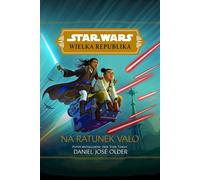 Star Wars Wielka Republika Na ratunek Valo - Daniel Jose Older (Littérature pour les jeunes en polonais)