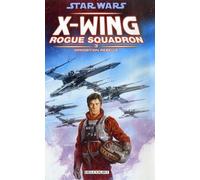 Star Wars - X-Wing Rogue Squadron T03 - Opposition rebelle