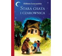 Stara chata i czarownica El¿bieta Leszczyñska (Buch auf Polnisch)