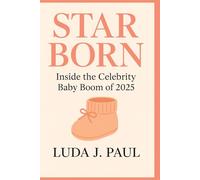 Starborn: Inside the Celebrity Baby Boom of 2025