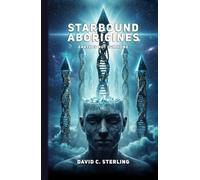 Starbound Aborigines: Earth is not our home