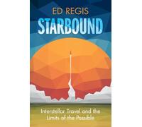 Starbound: Interstellar Travel and the Limits of the Possible