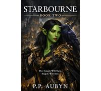 STARBOURNE Book Two. Return to the Lonely Mountain.: The Temple will burn. Magick will rise again. Join Maley, Bird and Tomlin in this dark fairytale romance to reclaim the throne that was lost.