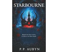 STARBOURNE: Magick has been stolen A curse is on these lands: A dark fairytale duology. A queen retaking her kingdoms. A slave hiding his destiny. ... to lovers story spanning across Time itself.