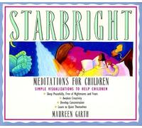 Starbright--Meditations for Children: A Personal Guide for Parents and Teachers to Help Young Children Sleep, Focus, and Feel Centered