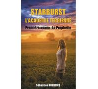 Starburst, l'académie terrienne: Première Année : La Prophétie