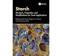Starch: Structure, Properties, and Modifications for Food Applications
