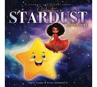 Stardust and Friends Series Celeste's Stardust Adventure