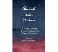 Stardust and Shadows A Journey Through Dreams Youth and the Power of Optimism