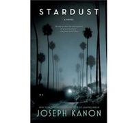 Stardust by Joseph Kanon Joseph Kanon (Auteur)