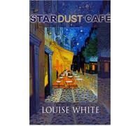 Stardust Café L'amour en temps de chaos - Louise White - Librinova - broché - Roman
