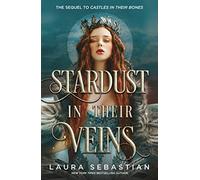 Stardust in their Veins: Following the dramatic and deadly events of Castles in Their Bones