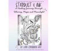 Stardust & Ink: A Healing Journey Through Whimsy, Magic and Moonlight