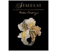 Stardust - The Work And Life Of Jeweler Extraordinaire Frédéric Zaavy