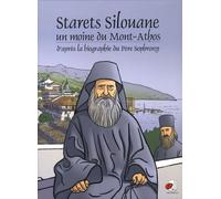 Starets Silouane un moine du Mont-Athos: D'après la biographie du Père Sophrony