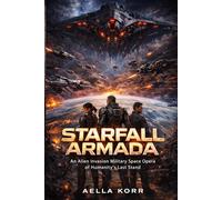 StarFall Armada: An Alien Invasion Military Space Opera of Humanity's Last Stand
