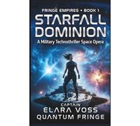 STARFALL DOMINION: A Military Technothriller Space Opera